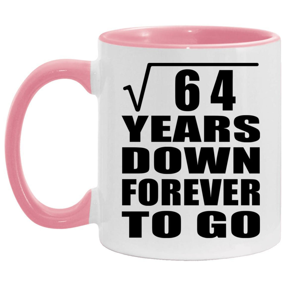 8th Anniversary Square Root of 64 Years Down Forever To Go - 11oz Accent Mug Pink