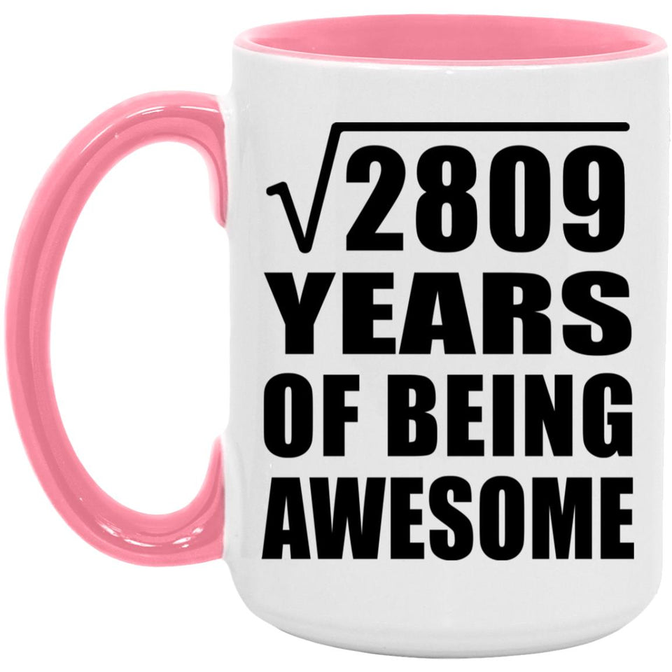 53rd Birthday Square Root of 2809 Years of Being Awesome - 15oz Accent Mug Pink