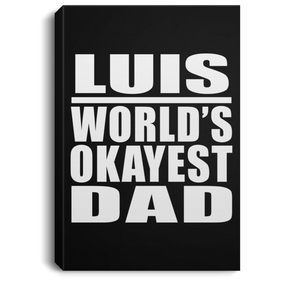 Luis World's Okayest Dad - Canvas Portrait