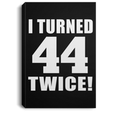 88th Birthday I Turned 44 Twice - Canvas Portrait