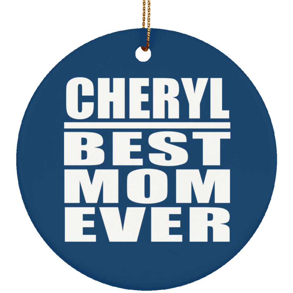 Cheryl Best Mom Ever - Circle Ornament