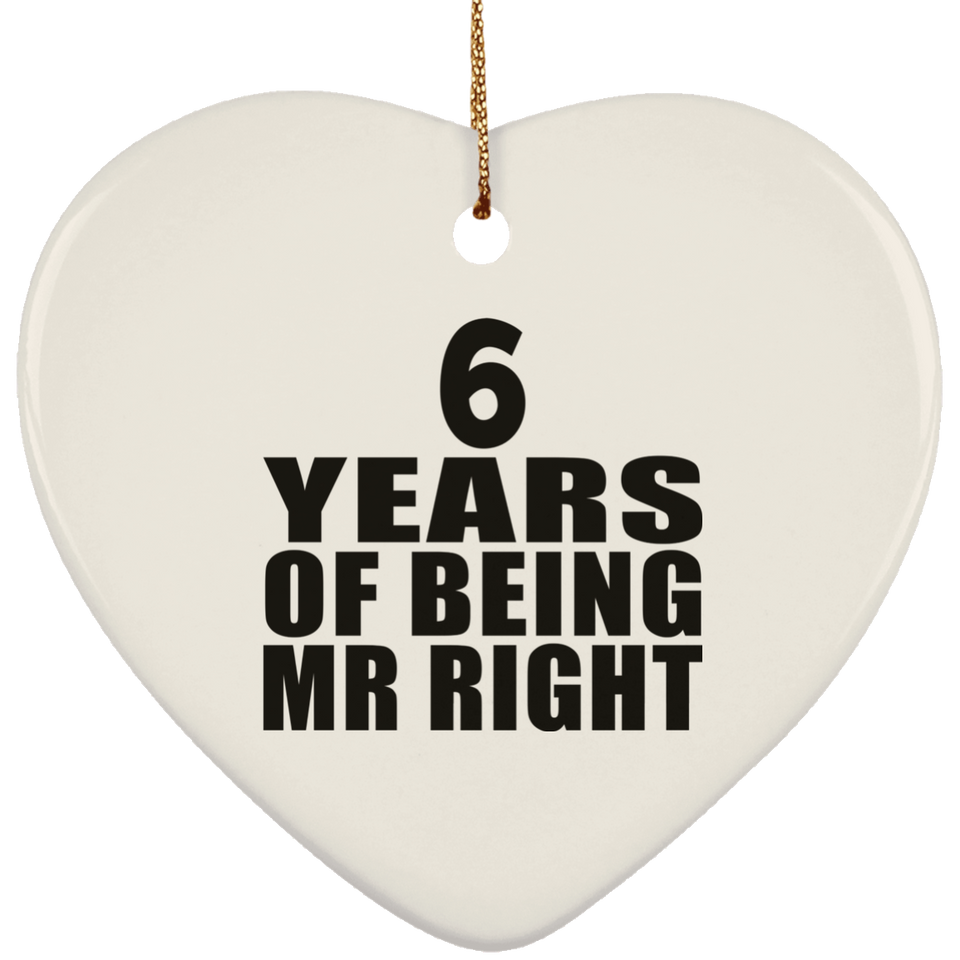6th Anniversary 6 Years Of Being Mr Right - Heart Ornament