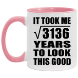 56th Birthday Took Square Root of 3136 Years To Look Good - 11oz Accent Mug Pink