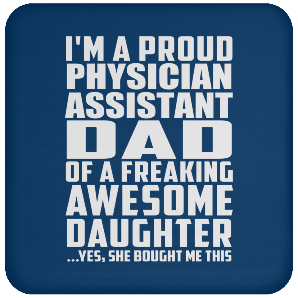 Proud Physician Assistant Dad Of Awesome Daughter - Drink Coaster