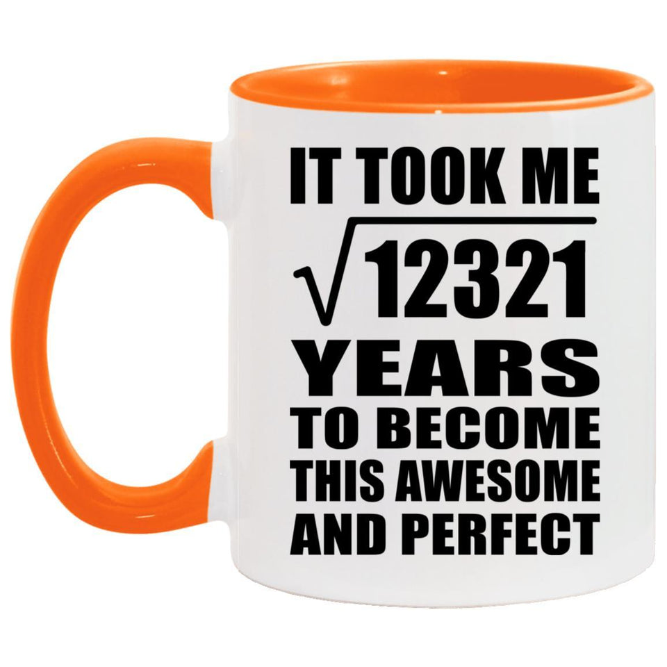 111th Birthday Took Square Root of 12321 Years To Awesome - 11oz Accent Mug Orange