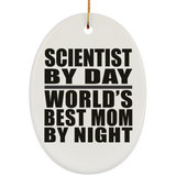 Scientist By Day World's Best Mom By Night - Oval Ornament