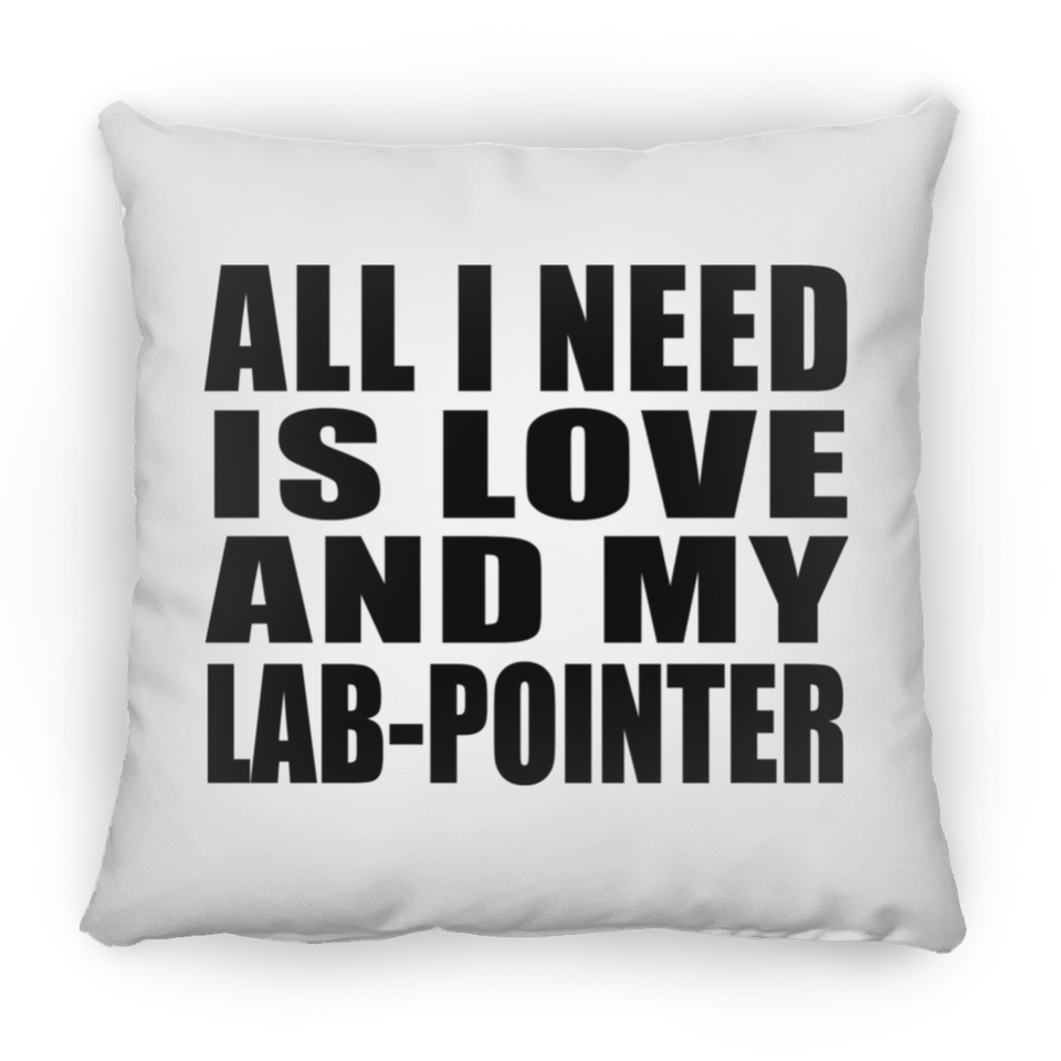 All I Need Is Love And My Lab-Pointer - Throw Pillow