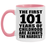 101st Birthday First 101 Years of Childhood Are The Hardest - 11oz Accent Mug Pink