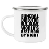 Funeral Director By Day World's Best Mom By Night - 12oz Camping Mug