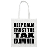 Keep Calm and Trust The Tax Examiner - Tote Bag White