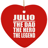 Julio The Dad The Hero The Legend - Heart Ornament