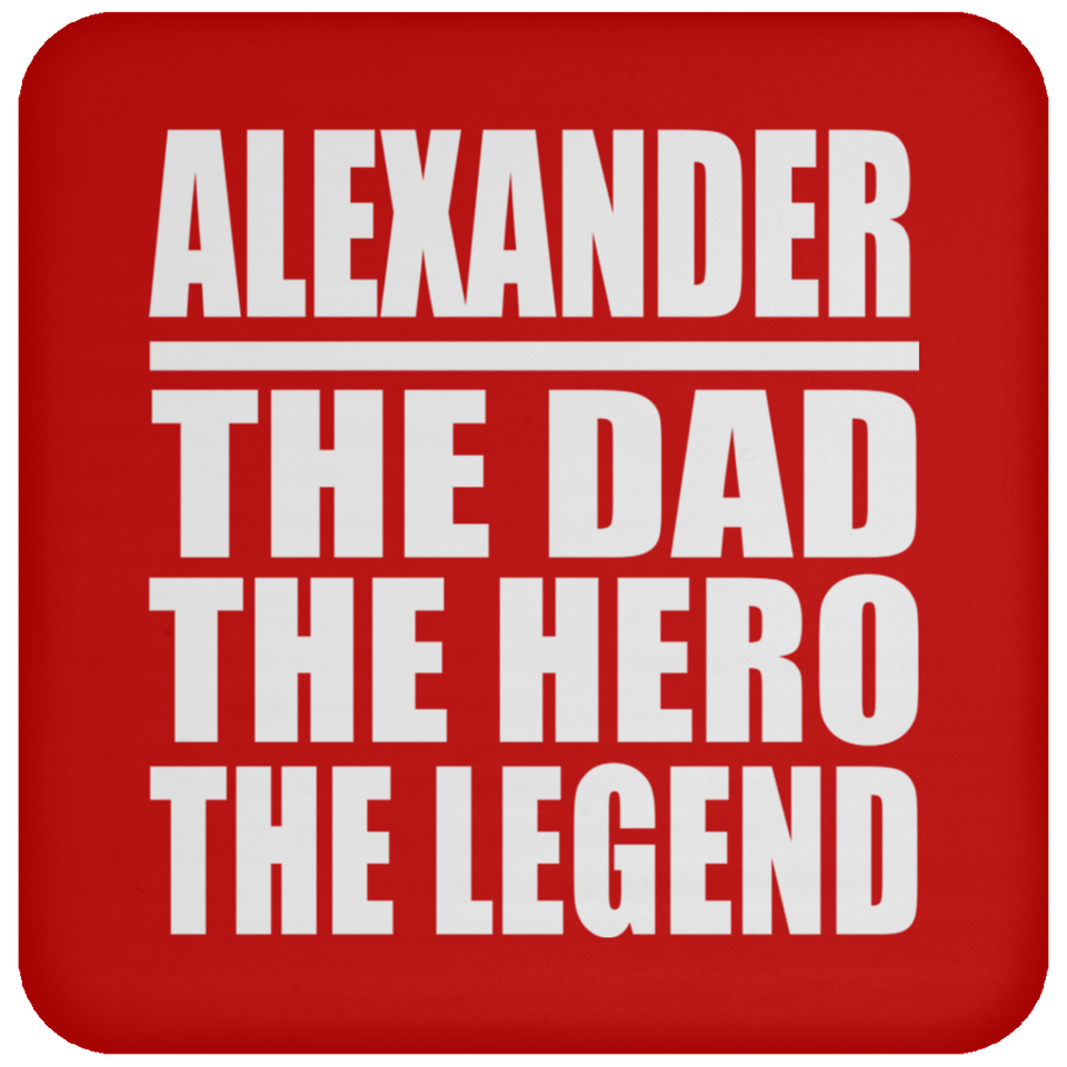 Alexander The Dad The Hero The Legend - Drink Coaster