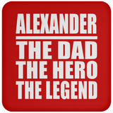 Alexander The Dad The Hero The Legend - Drink Coaster