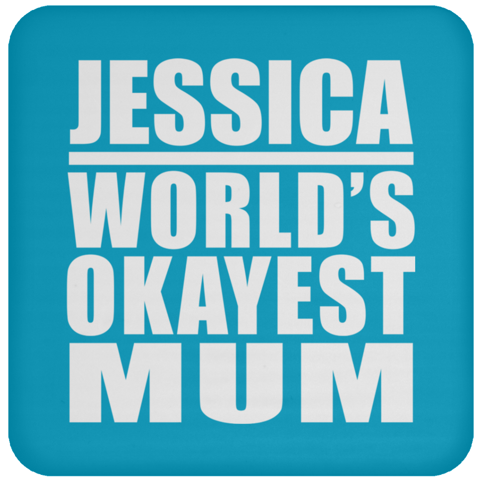 Jessica World's Okayest Mum - Drink Coaster