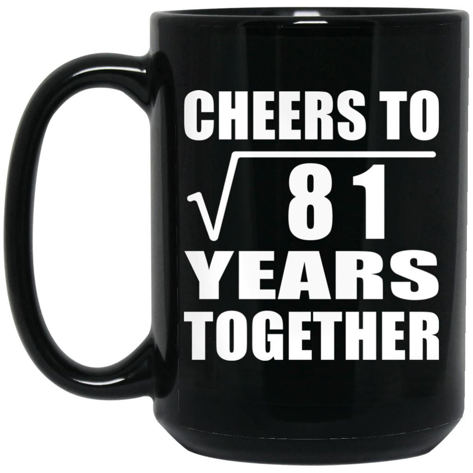 9th Anniversary Cheers To Square Root of 81 Years Together - 15oz Coffee Mug Black