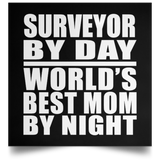 Surveyor By Day World's Best Mom By Night - Poster Square