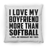 I Love My Boyfriend More Than Softball - Throw Pillow