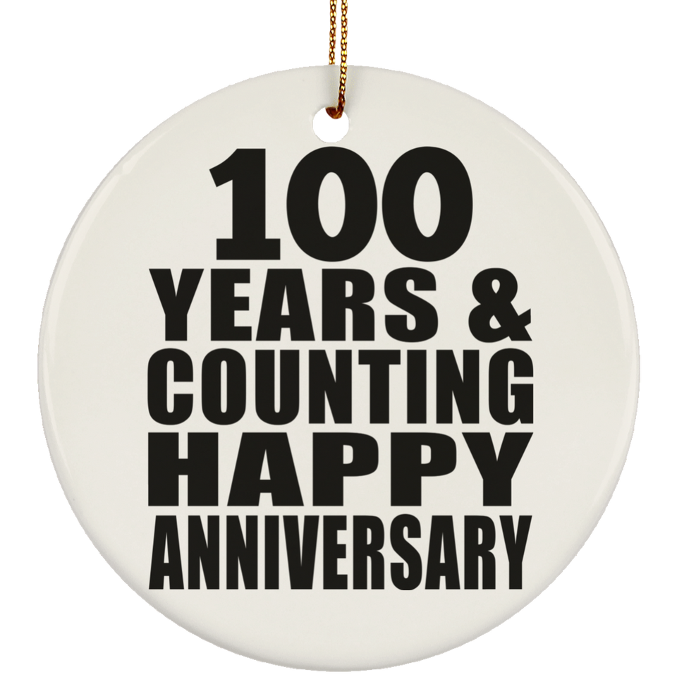 Happy 100th Anniversary 100 Years & Counting - Circle Ornament