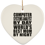 Computer Systems Analyst By Day World's Best Mom By Night - Heart Ornament