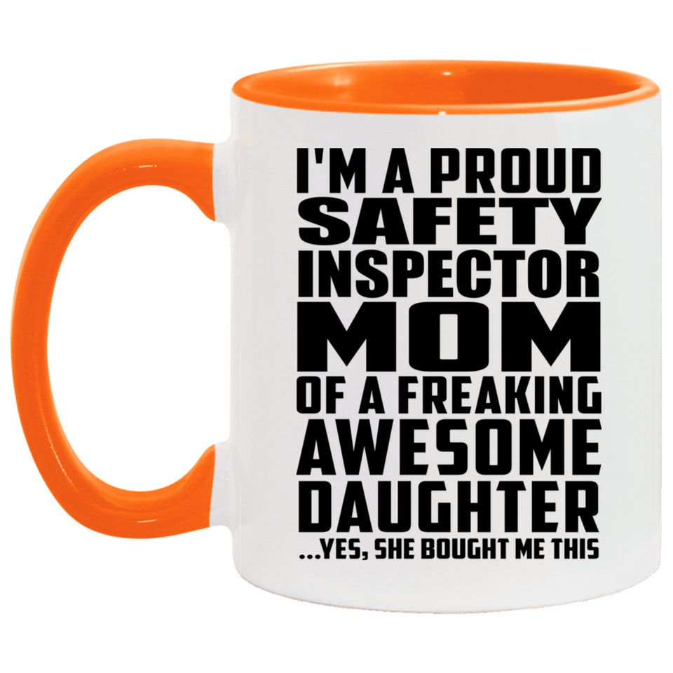 Proud Safety Inspector Mom Of Awesome Daughter - 11oz Accent Mug Orange