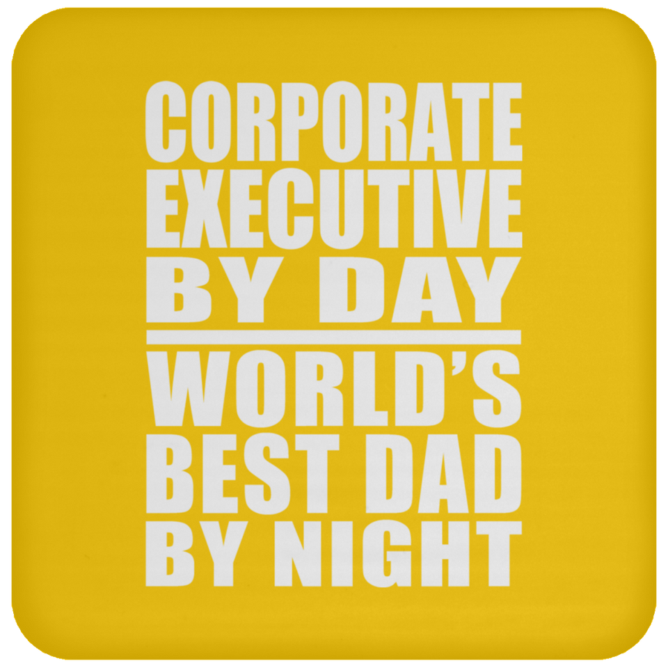 Corporate Executive By Day World's Best Dad By Night - Drink Coaster