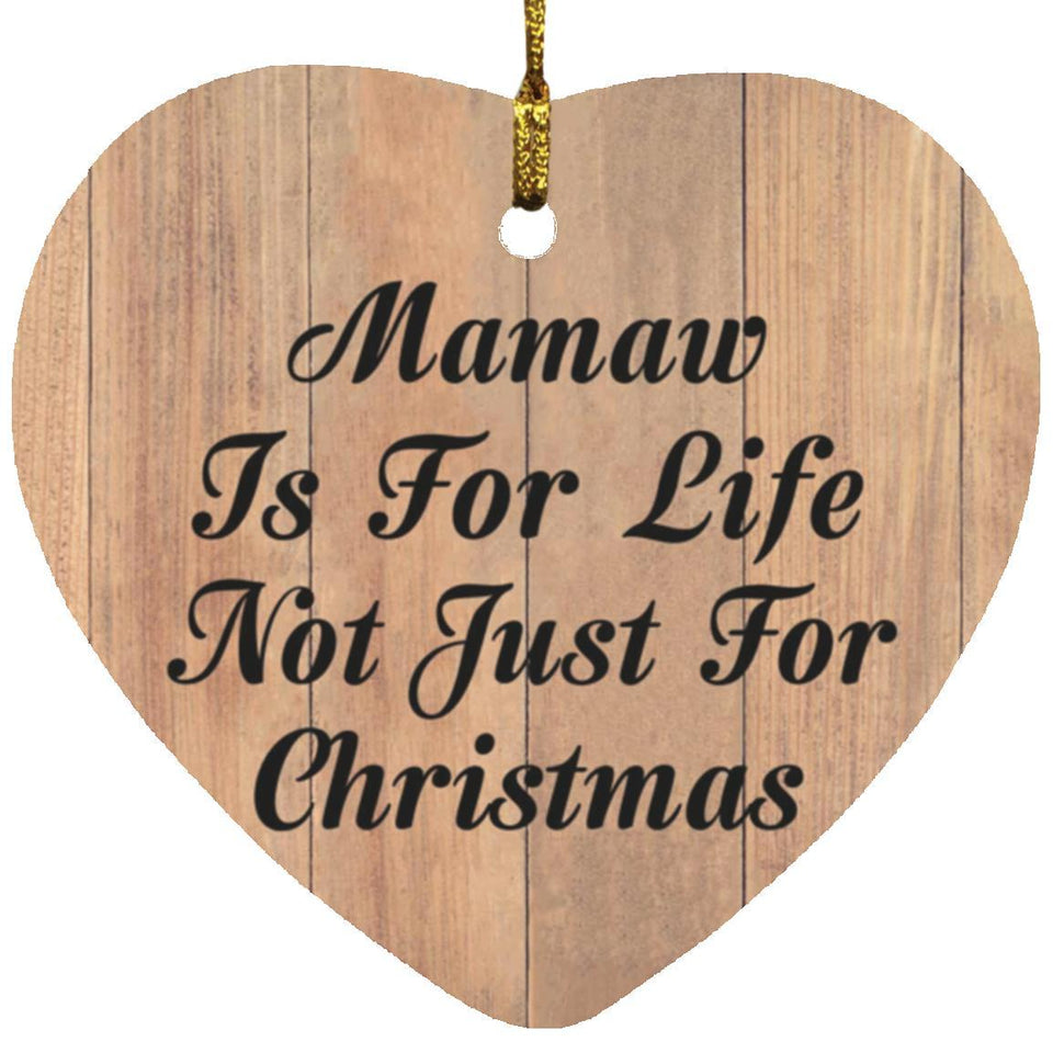 Mamaw Is For Life Not Just For Christmas - Heart Ornament C