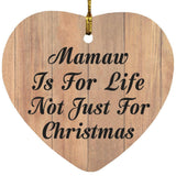Mamaw Is For Life Not Just For Christmas - Heart Ornament C