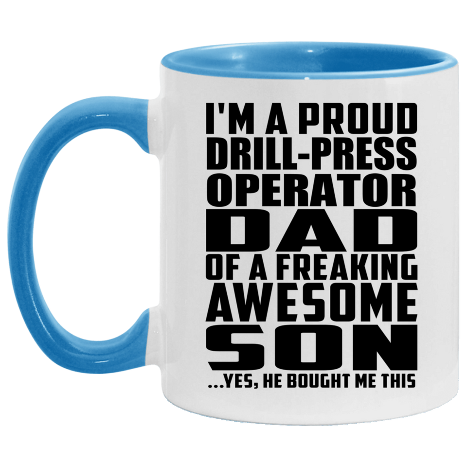 Proud Drill-Press Operator Dad Of Awesome Son - 11oz Accent Mug Blue