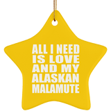 All I Need Is Love And My Alaskan Malamute - Star Ornament