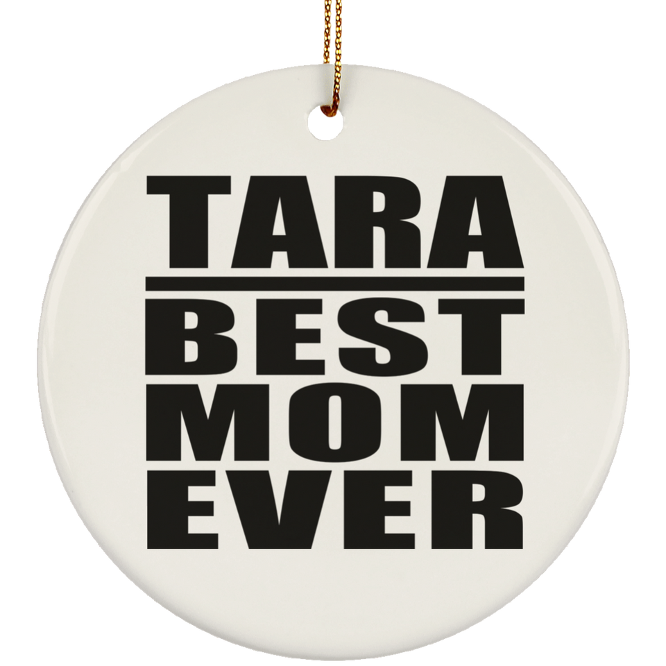 Tara Best Mom Ever - Circle Ornament