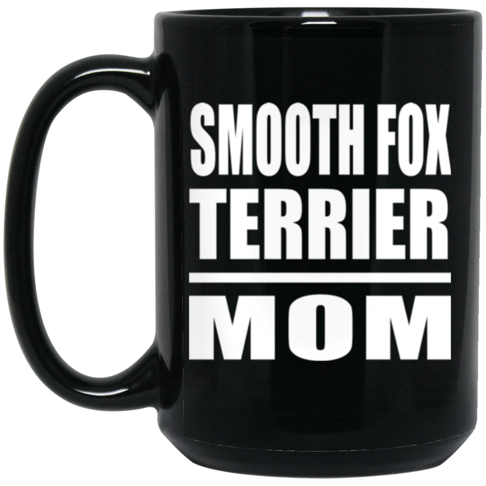 Smooth Fox Terrier Mom - 15oz Coffee Mug Black