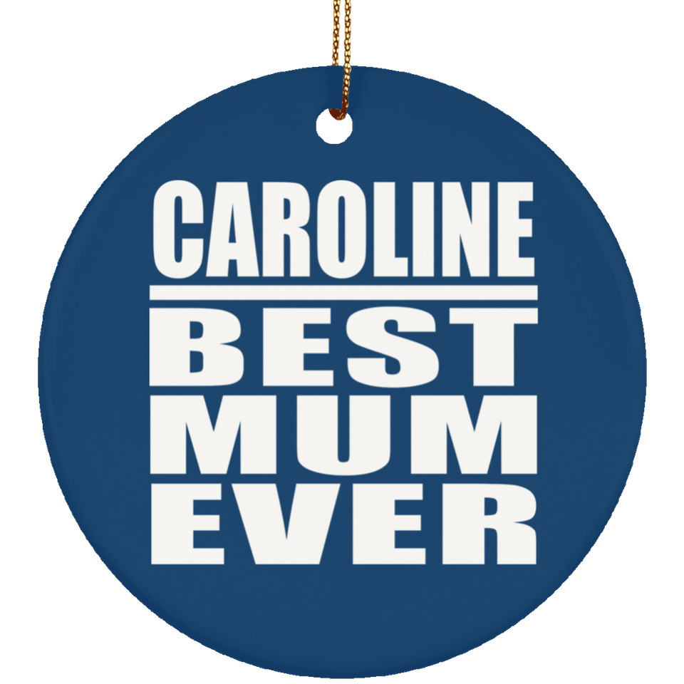 Caroline Best Mum Ever - Circle Ornament