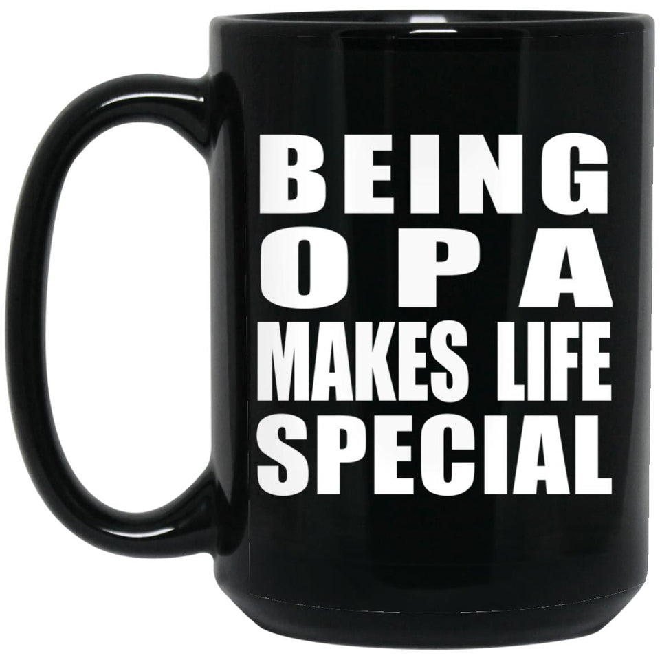 Being Opa Makes Life Special - 15oz Coffee Mug Black