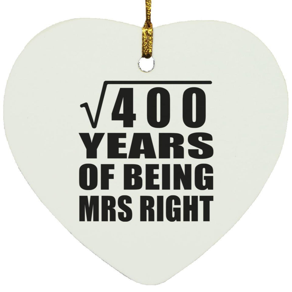 20th Anniversary Square Root of 400 Years of Being Mrs Right - Heart Ornament