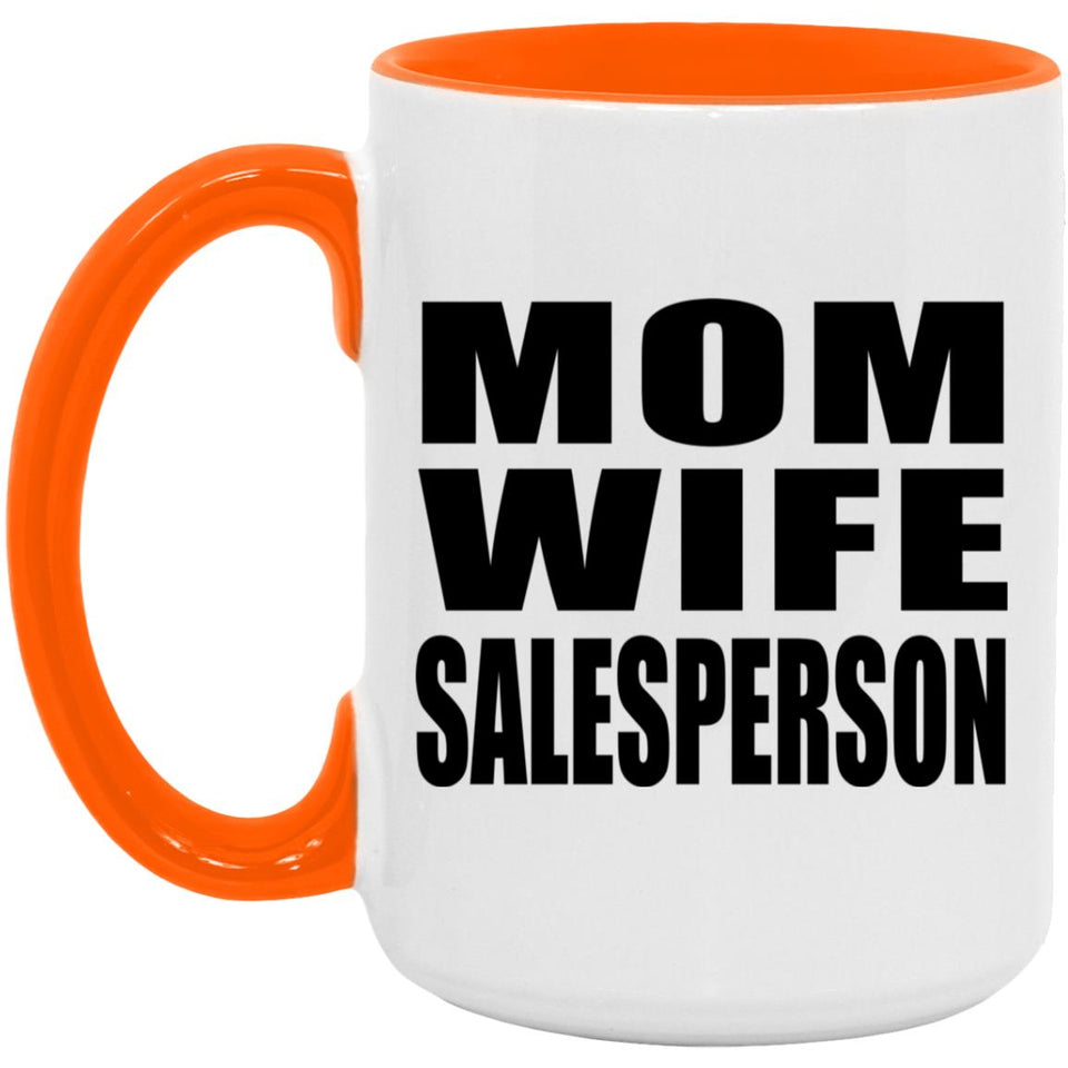 Mom Wife Salesperson - 15oz Accent Mug Orange