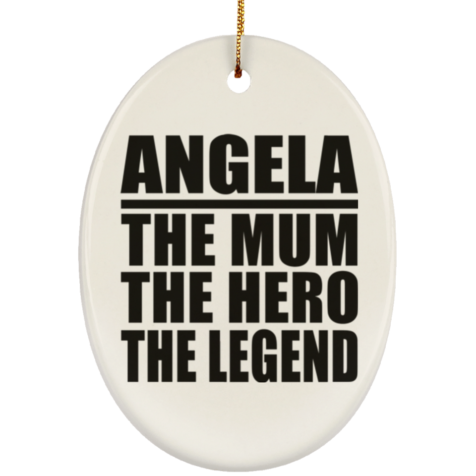 Angela The Mum The Hero The Legend - Oval Ornament