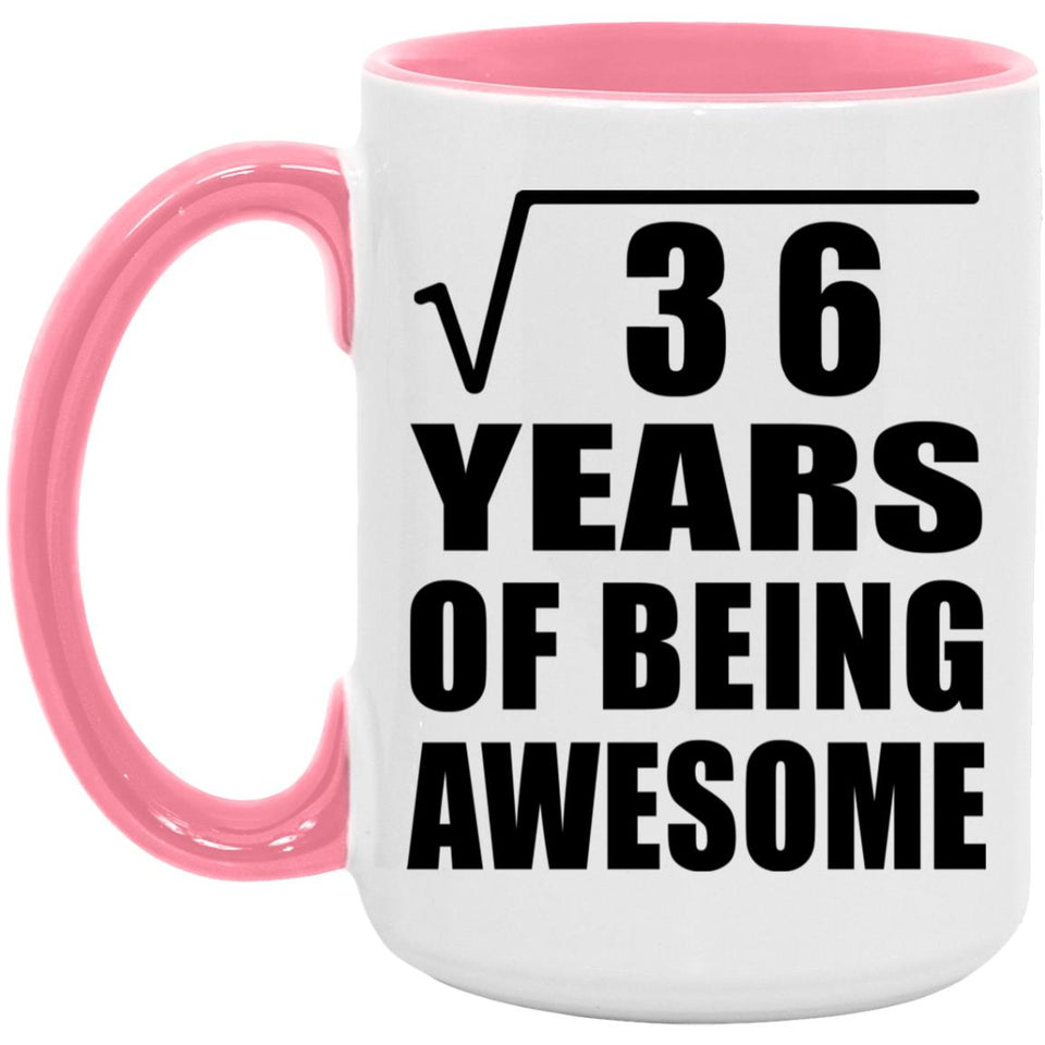 6th Birthday Square Root of 36 Years of Being Awesome - 15oz Accent Mug Pink