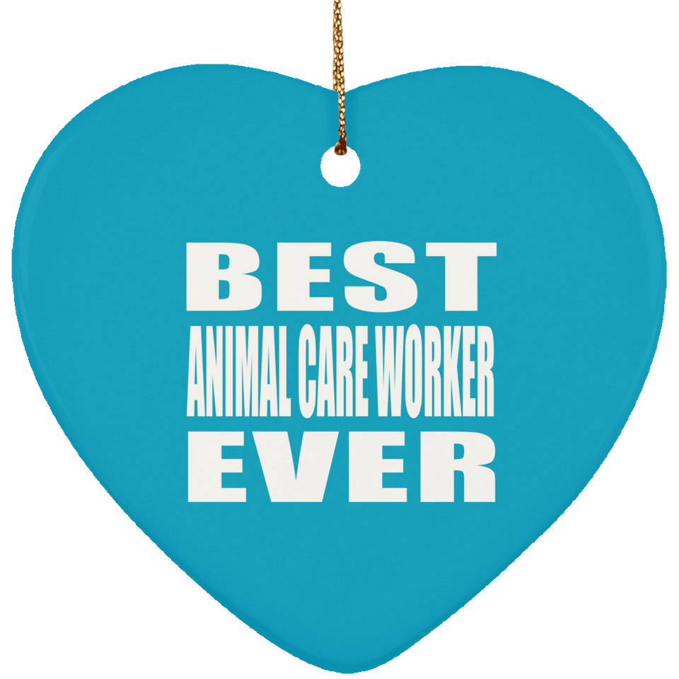 Best Animal Care Worker Ever - Heart Ornament
