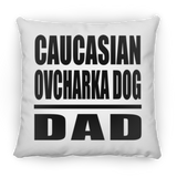 Caucasian Ovcharka Dog Dad - Throw Pillow
