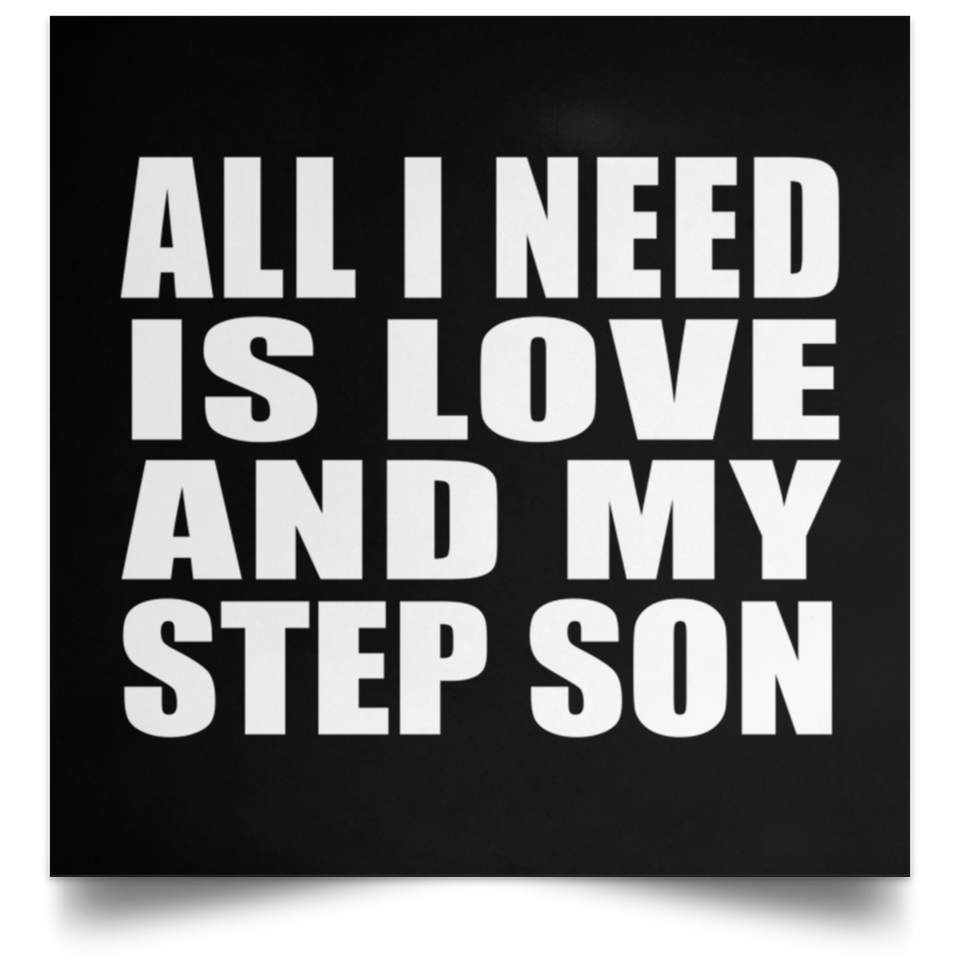 All I Need Is Love And My Step Son - Poster Square