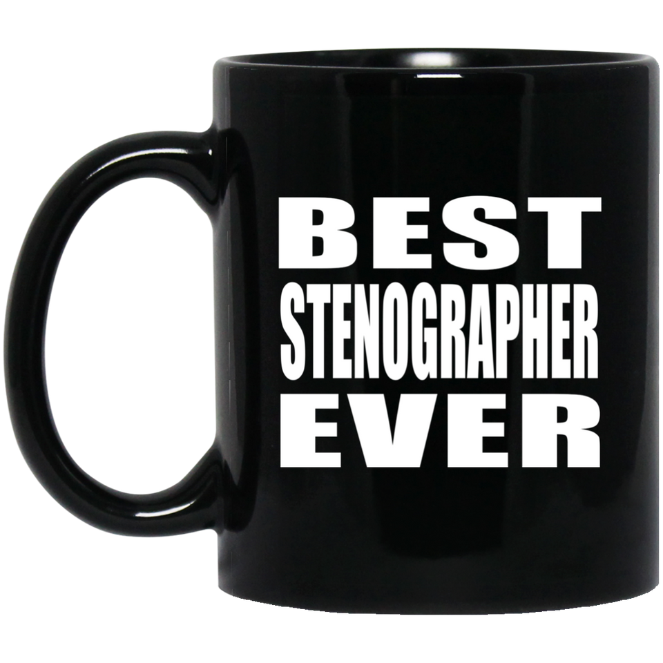 Best Stenographer Ever - 11 Oz Coffee Mug Black