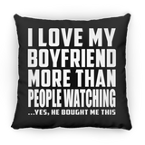 I Love My Boyfriend More Than People Watching - Throw Pillow Black