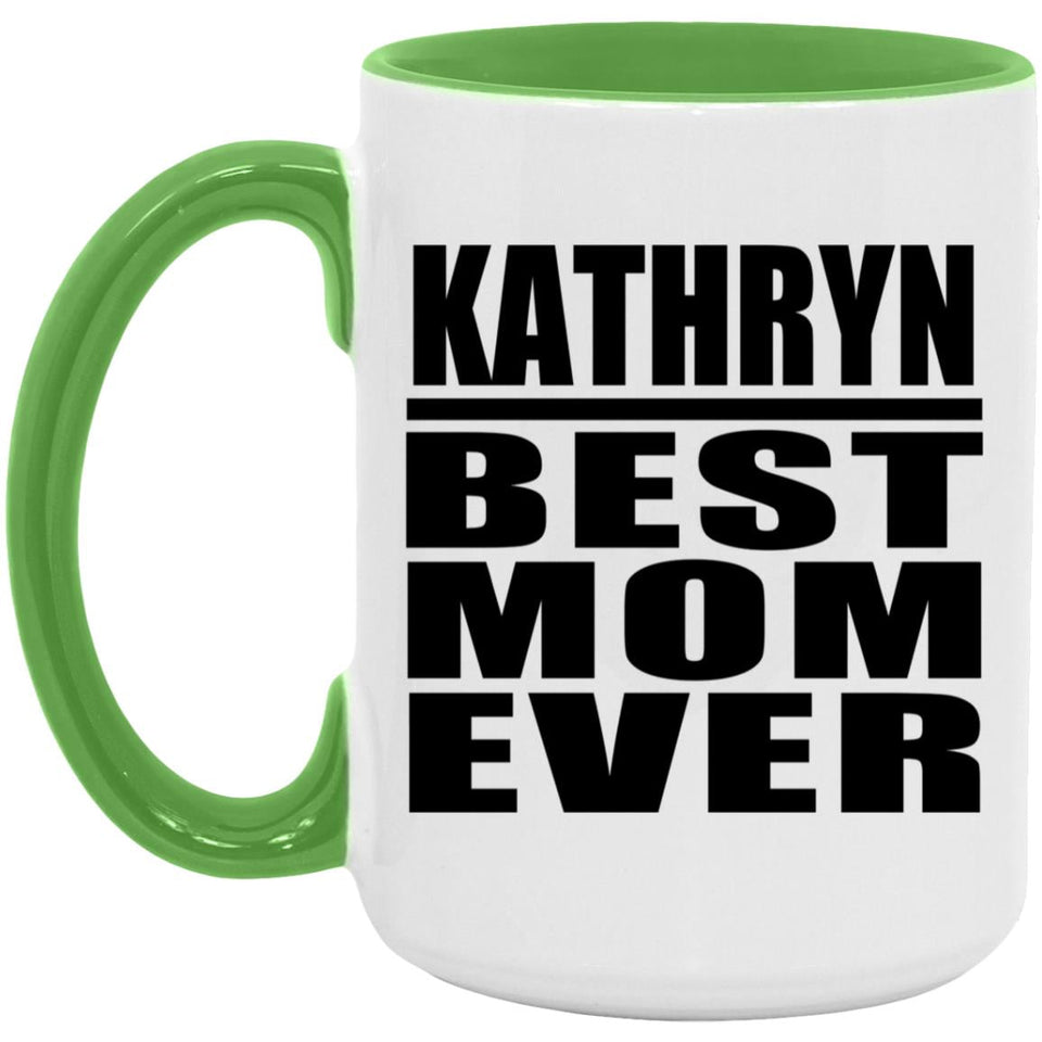 Kathryn Best Mom Ever - 15oz Accent Mug Green