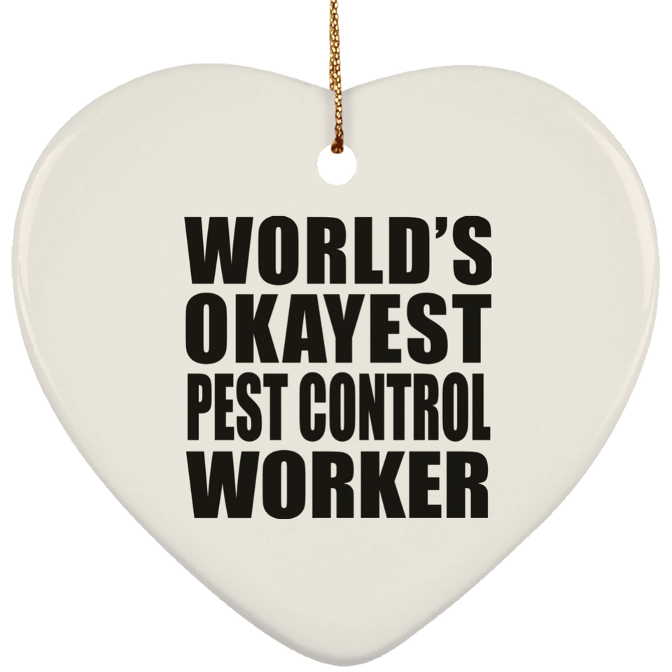 World's Okayest Pest Control Worker - Heart Ornament