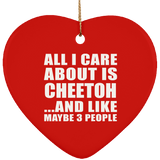 All I Care About Is Cheetoh - Heart Ornament