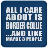 All I Care About Is Border Collie - Drink Coaster