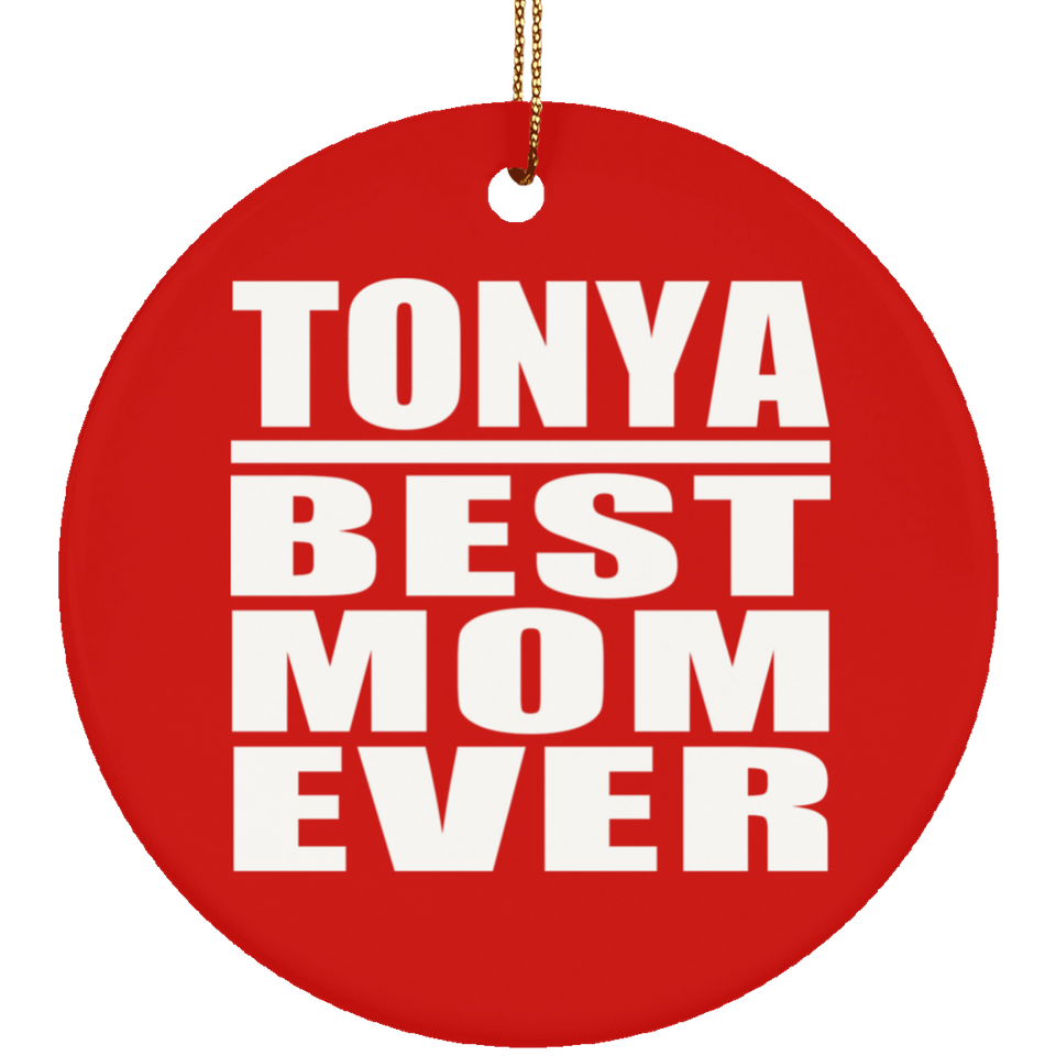 Tonya Best Mom Ever - Circle Ornament