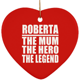 Roberta The Mum The Hero The Legend - Heart Ornament