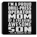 Proud Drill-Press Operator Mom Of Awesome Son - Canvas Square