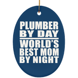 Plumber By Day World's Best Mom By Night - Oval Ornament